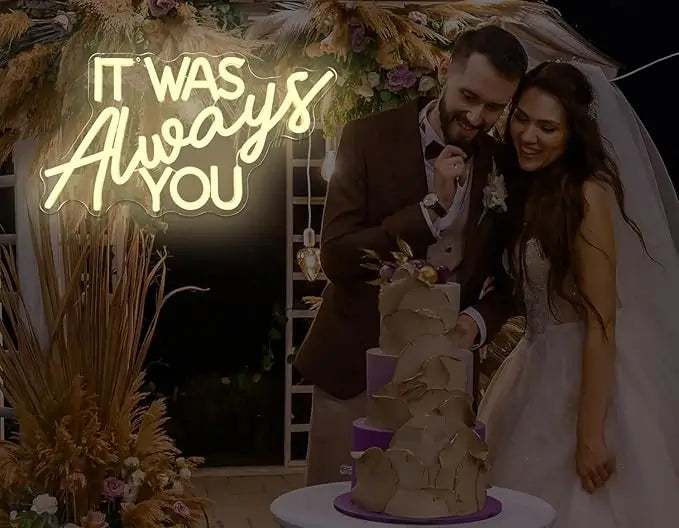 It Was Always You Wedding Neon Sign