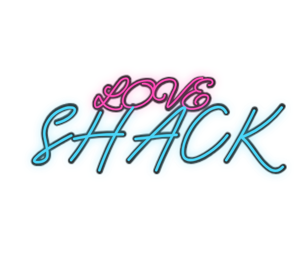 Custom Neon: LOVE
SHACK