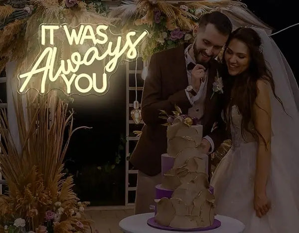 It Was Always You Wedding Neon Sign